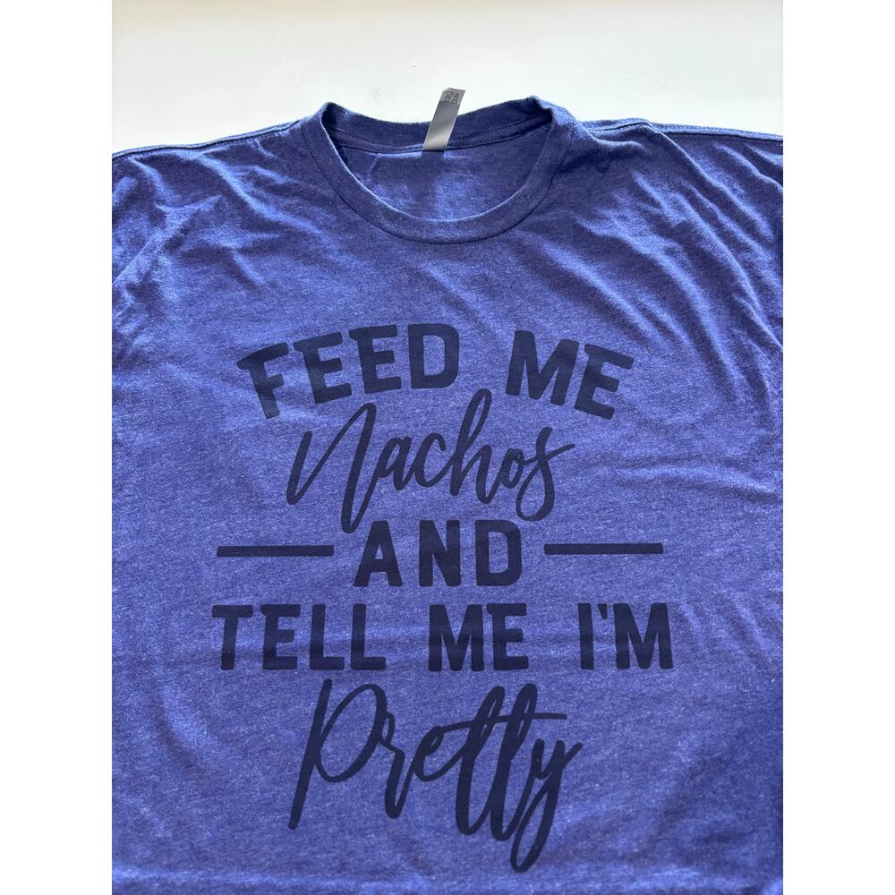Feed Me Nachos Funny T-Shirt